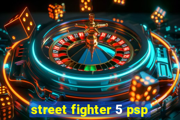 street fighter 5 psp